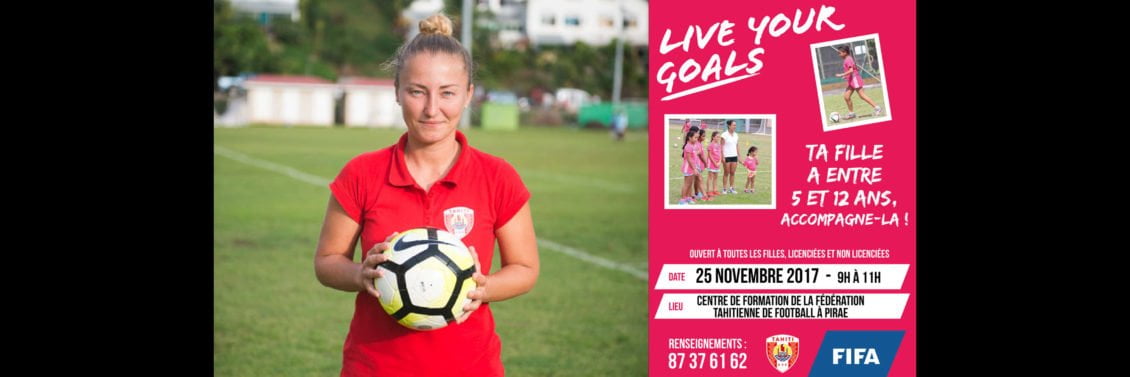 LIVE YOUR GOALS - Le Foot Ball féminin à Tahiti